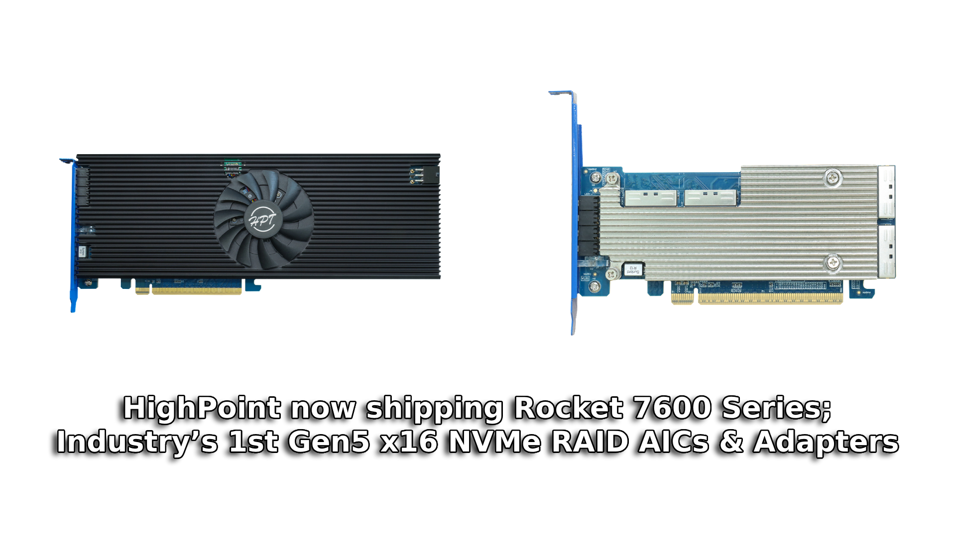 HighPoint now shipping Rocket 7600 Series; Industry’s 1st Gen5 x16 NVMe ...